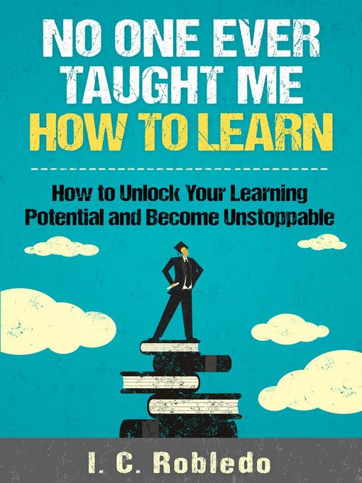 Title details for No One Ever Taught Me How to Learn by I. C. Robledo - Wait list